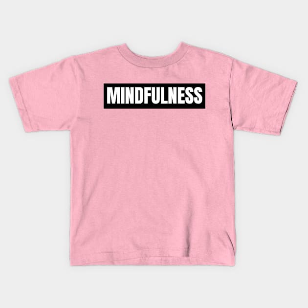 Mindfulness Kids T-Shirt by The Rule